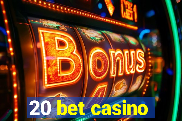 20 bet casino